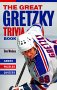 The Great Gretzky Trivia Book