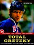 Total Gretzky : The Magic, the Legend, the Numbers